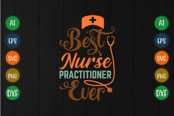 Best Nurse Practitioner Ever SVG for Graphics & T-Shirt Designs