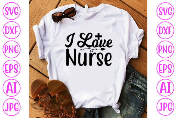 I Love Nurse Svg: Graphics for T-Shirt Designs