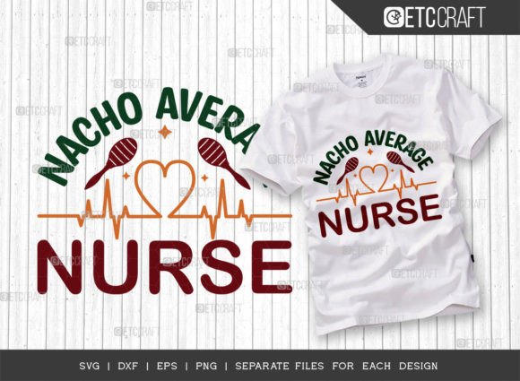 Nacho Average Nurse SVG: Graphics for T-Shirt Designs
