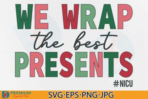 NICU Nurse SVG: We Wrap the Best Presents