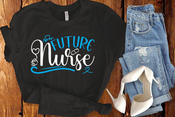 Nurse Future Nurse SVG: Graphics for T-Shirt Designs