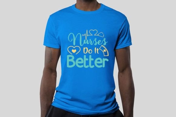 Nurse SVG Design, Nurses Better: Graphics for T-Shirt Designs