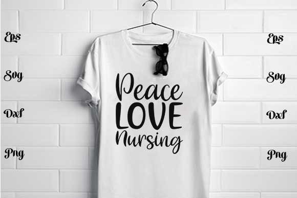 Peace, Love, Nursing Graphics for T-Shirt Designs