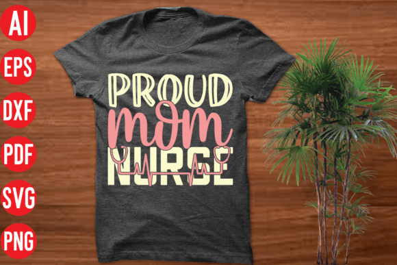 Proud Mom Nurse SVG: Graphics for T-Shirt Designs