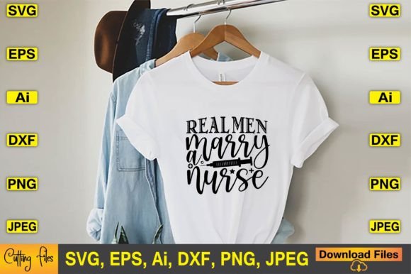 Real Men Marry a Nurse SVG: Graphics for T-Shirt Designs