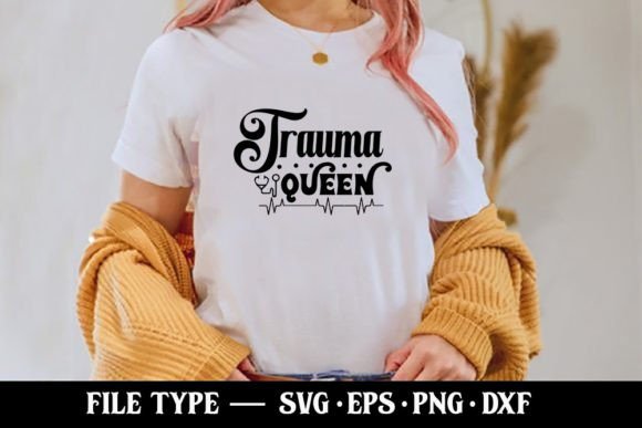 Trauma Queen Nurse SVG: Graphics for T-Shirt Designs
