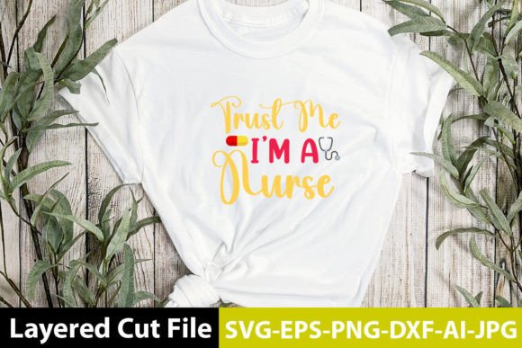 Trust Me I m a Nurse SVG: Graphics for T-Shirt Designs